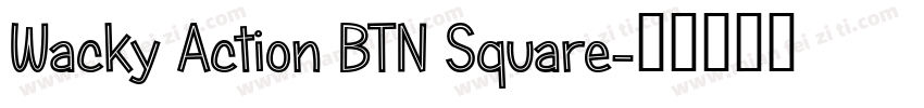 Wacky Action BTN Square字体转换